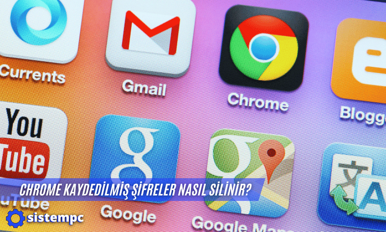 Chrome Kaydedilmiş Şifreler Nasıl Silinir?